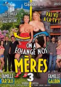 On A Echange Nos Meres 3 2012 Free Full Porn Movies Online