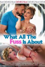 What All The Fuss Is About 2024 HD porn movie online